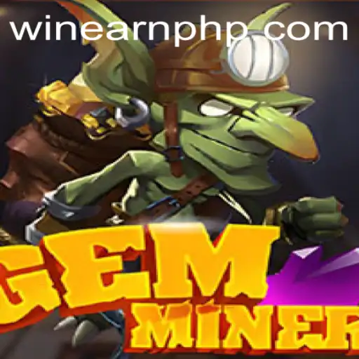 Exploring the Thrilling World of GemMiner and EARNPHP.COM: A Modern Gaming Experience